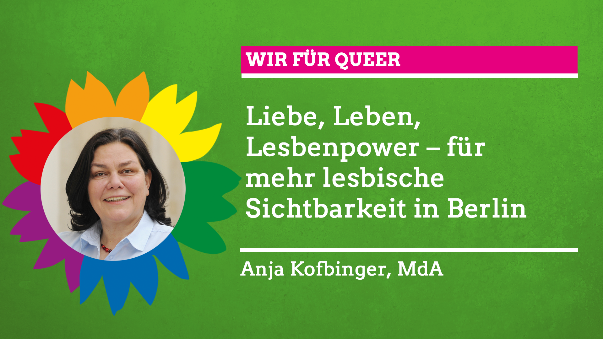 Anja Kofbinger sagt im Rahmen unserer Grünen Regenbogenwochen: "Wir für Queer!"