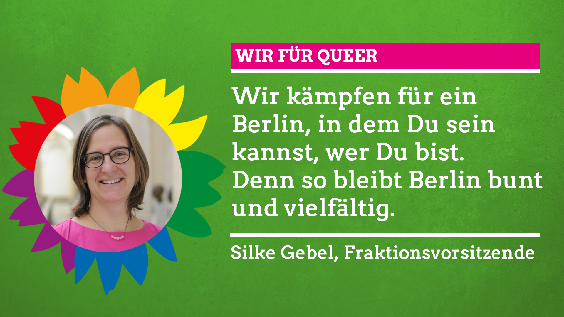 Silke Gebel sagt im Rahmen unserer Grünen Regenbogenwochen: "Wir für Queer!"